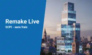 Remake Live : avis et analyse de cette SCPI nouvelle génération sans frais d’entrée